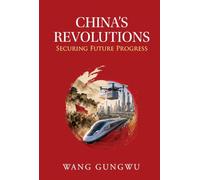 CHINA'S REVOLUTIONS: SECURING FUTURE PROGRESS