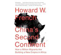 China's Second Continent: How a Million Migrants Are Building a New Empire in Africa