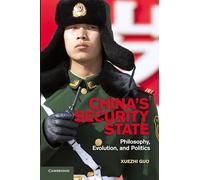 China's Security State: Philosophy, Evolution, and Politics