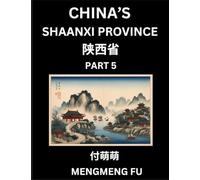 China's Shaanxi Province (Part 5)- Learn Chinese Characters, Words, Phrases with Chinese Names, Surnames and Geography, Books for Kids, Young and ... Understand Chinese Geographical Organization
