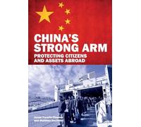 China's Strong Arm: Protecting Citizens and Assets Abroad (Adelphi series)