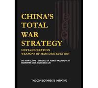 China's Total War Strategy: Next-Generation Weapons of Mass Destruction