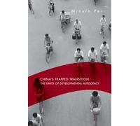 China's Trapped Transition: The Limits of Developmental Autocracy