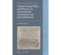 China's Treaty Policy and Practice in International Investment Law and Arbitration: A Comparative and Analytical Study: 17 (Nijhoff International Investment Law Series, 17)