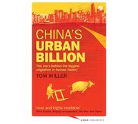 China's Urban Billion: The Story behind the Biggest Migration in Human History (Asian Arguments)