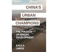 China's Urban Champions: The Politics of Spatial Development: 1 (Princeton Studies in Contemporary China)
