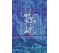 Chinatown Opera Theater in North America (Music in American Life)