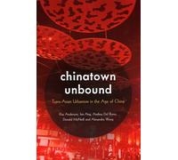 Chinatown Unbound: Trans-Asian Urbanism in the Age of China