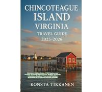 CHINCOTEAGUE ISLAND, VIRGINIA TRAVE GUIDE 2025-2026: Discover Hidden Gems, Wild Ponies, and Family-Friendly Adventures. Budget-Friendly Vacations, ... Activities in Virginia's Barrier Islands