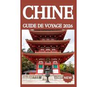 CHINE GUIDE DE VOYAGE 2026