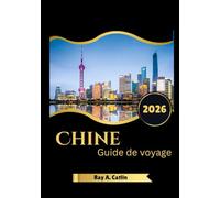 Chine Guide de voyage 2026