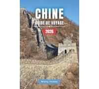 Chine Guide De Voyage 2026: De la Grande Muraille aux pics karstiques: Découverte des villes, villages, temples et paysages du Moyen-Orient