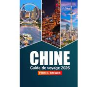 Chine Guide de voyage 2026: Explorez les attractions de Pékin, Shanghai et Guangzhou, les destinations incontournables, la culture et l'aventure en Asie