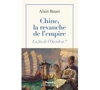Chine, la revanche de l'empire: La fin de l'Occident ?