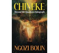 Chineke: Beyond The Quantum Holograph