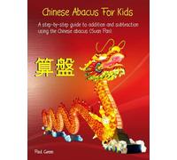 Chinese Abacus For Kids: (Black and white version) A step-by-step guide to addition and subtraction using the Chinese abacus (Suan Pan).