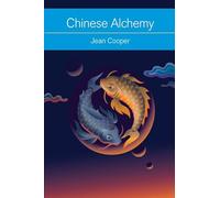 Chinese Alchemy: Taoism, the Power of Gold, and the Quest for Immortality (Mind, Body, Knowledge)