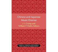 Chinese and Japanese Music-Dramas (Michigan Monographs in Chinese Studies)