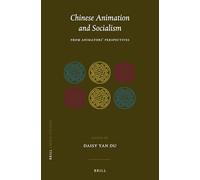 Chinese Animation and Socialism: From Animators’ Perspectives: 43 (China Studies, 43)