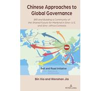 Chinese Approaches to Global Governance: BRI and Building a Community of the Shared Future for Mankind in Sino-U.S. and Sino-Africa Contexts: 4 (The ... Initiative: Interdisciplinary Perspectives)