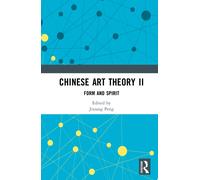 Chinese Art Theory II : Form and Spirit