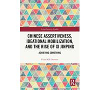 Chinese Assertiveness, Ideational Mobilization, and the Rise of Xi Jinping : Achieving Something