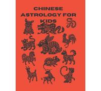 CHINESE ASTROLOGY FOR KIDS COLORING & ACTIVITY BOOK: AGES 4-8