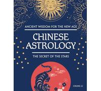 Chinese Astrology: The Secret of the Stars (Fox Chapel Publishing) An Eastern Philosophy Guide to Ancient Zodiac Signs, Yin Yang Balance, Lunar ... (Ancient Wisdom for the New Age)