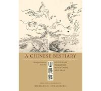 Chinese Bestiary: Strange Creatures from the "Guideways through Mountains and Seas"