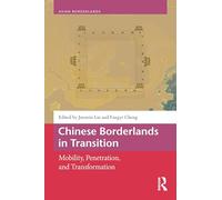 Chinese Borderlands in Transition : Mobility, Penetration, and Transformation