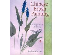 Chinese Brush Painting: A Beginner's Guide