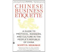 CHINESE BUSINESS ETIQUETTE a Guide to Protocol, Manners, and Culture in the People's Republic of China