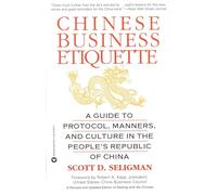 Chinese Business Etiquette: A Guide to Protocol, Manners, and Culture in Thepeople's Republic of China