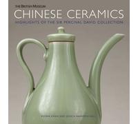 Chinese Ceramics : Highlights of the Sir Percival David Collection
