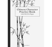 Chinese Character Practice Book: Mandarin Language Learning Workbook with Mi Zi Ge Paper for Handwriting, Calligraphy and Writing Exercises