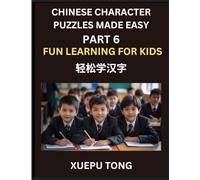 Chinese Character Puzzles Made Easy (Part 6)- Simple Lessons for Kids' and Beginners, Simple Steps, Fun Learning, HSK Puzzles Galore