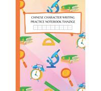 Chinese Character Writing Practice Notebook Tianzige: Practice Chinese character writing with Tianzige - a blank basic mandarin Chinese writing book ... students and Chinese language learners