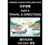 Chinese Characters Deep Dive (Part 8)- Travel & Directions, Master Essential Words and Phrases for Airports, Trains, Hotels, and City Navigation, Mandarin HSK All Level Preparation
