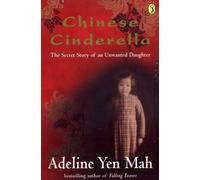 Chinese Cinderella: The Secret Story of an Unwanted Daughter