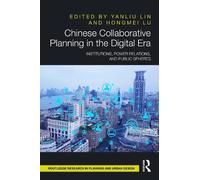 Chinese Collaborative Planning in the Digital Era: Institutions, Power Relations, and Public Spheres (Routledge Research in Planning and Urban Design)