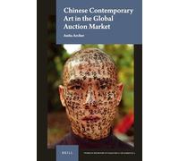 Chinese Contemporary Art in the Global Auction Market: 13 (Studies in the History of Collecting & Art Markets)