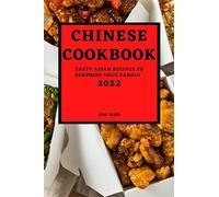 Chinese Cookbook 2022: Tasty Asian Recipes to Surprise Your Family