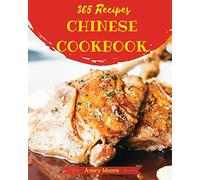 Chinese Cookbook 365: Tasting Chinese Cuisine Right In Your Little Kitchen! [Book 1]