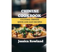 Chinese Cookbook: Cultural Chinese Quick and Easy Recipes (Asian Recipes)