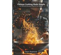 Chinese Cooking Made Simple: 142 Delicious Recipes Anyone Can Master (Cookbooks)
