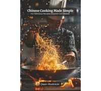 Chinese Cooking Made Simple: 142 Delicious Recipes Anyone Can Master (Cookbooks)