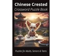 Chinese Crested Crossword Puzzle Book: Crossword Puzzles with Easy-to-Read Print About Chinese Cresteds, Loyal Companions, Training, Fun Facts & More ... Pet Lovers, Vacations, and Relaxing Moments