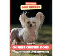 Chinese Crested Dogs: The Affectionate Little Companions (Discover Dog Breeds)
