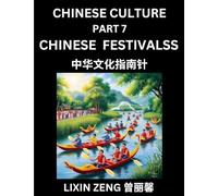 Chinese Culture (Part 7)- Chinese Traditional Festivals and Celebrations, Learn Mandarin Chinese Language, Discover Ancient History and Culture, ... Easy Lessons for Beginners, English, P