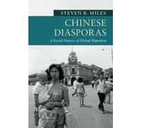 Chinese Diasporas: A Social History of Global Migration (New Approaches to Asian History)